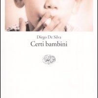 'Certi bambini' il libro di Diego De Silva