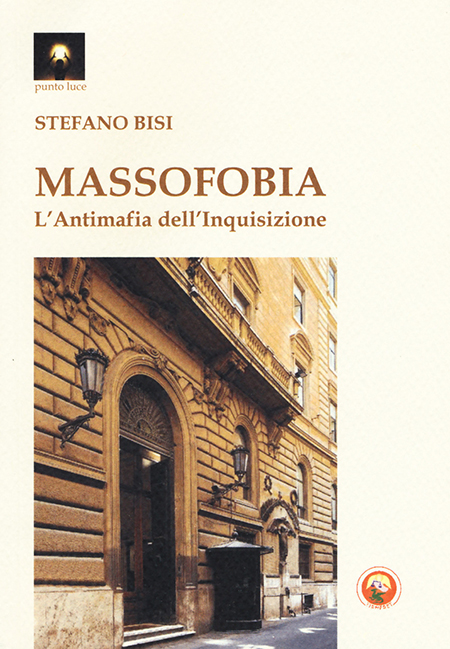 'Massofobia, l'Antimafia dell'Inquisizione' di Massimo Bisi