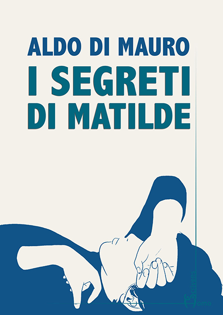 'I segreti di Matilde', di Aldo di Mauro