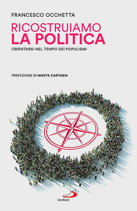'Ricostruiamo la politica. Orientarsi nel tempo dei populismi' di Francesco Occhetta