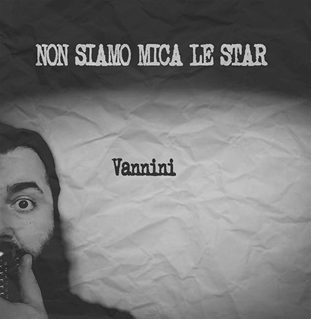 'Non siamo mica le star', nuovo album di Francesco Vannini