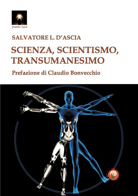 Scienza, Scientismo, Transumanesimo' di Salvatore L. d'Ascia