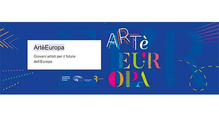 'ArtèEuropa - Giovani artisti per il futuro dell'Europa'
